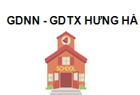 TRUNG TÂM Trung tâm GDNN - GDTX Hưng Hà (Cơ sở 1)